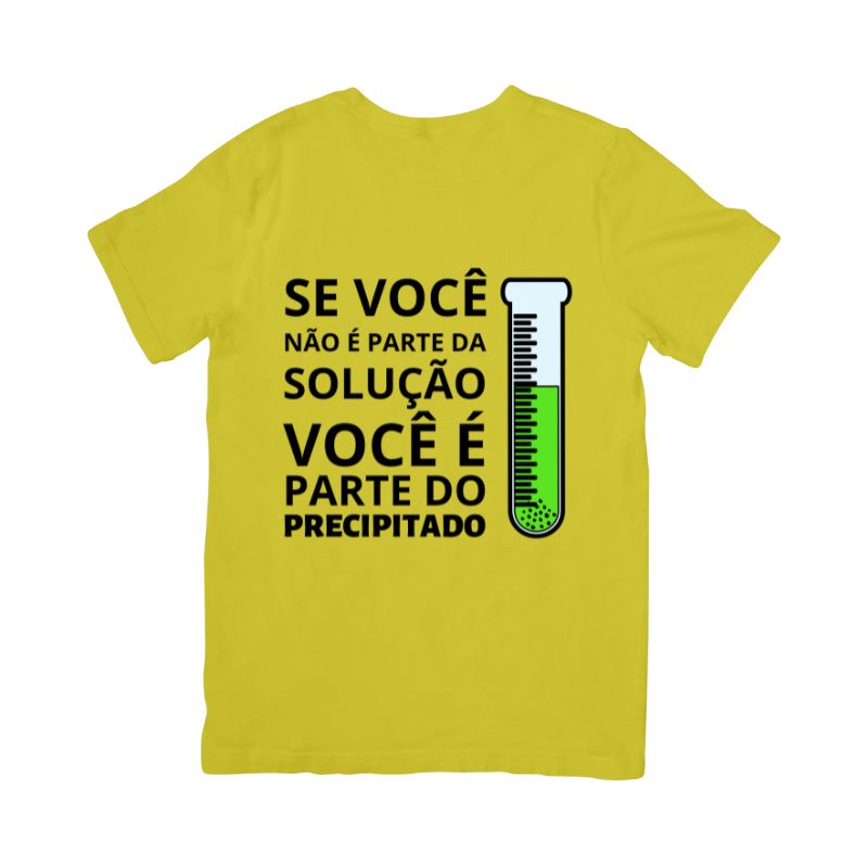 Camiseta Se Você Não É Parte Da Solução, Você É Parte Do Precipitado