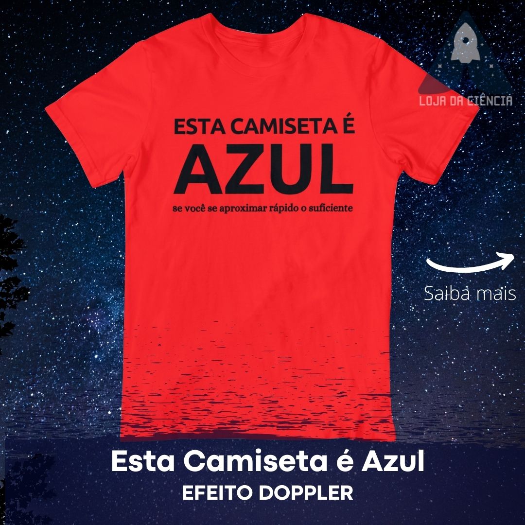 Camiseta Esta Camiseta É Azul (Efeito Doppler)