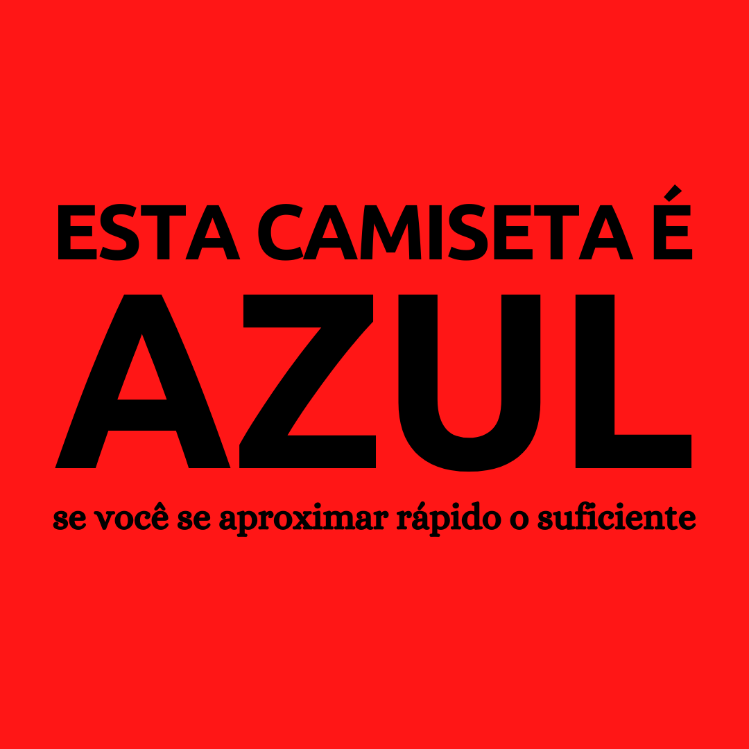 Camiseta Esta Camiseta É Azul (Efeito Doppler)