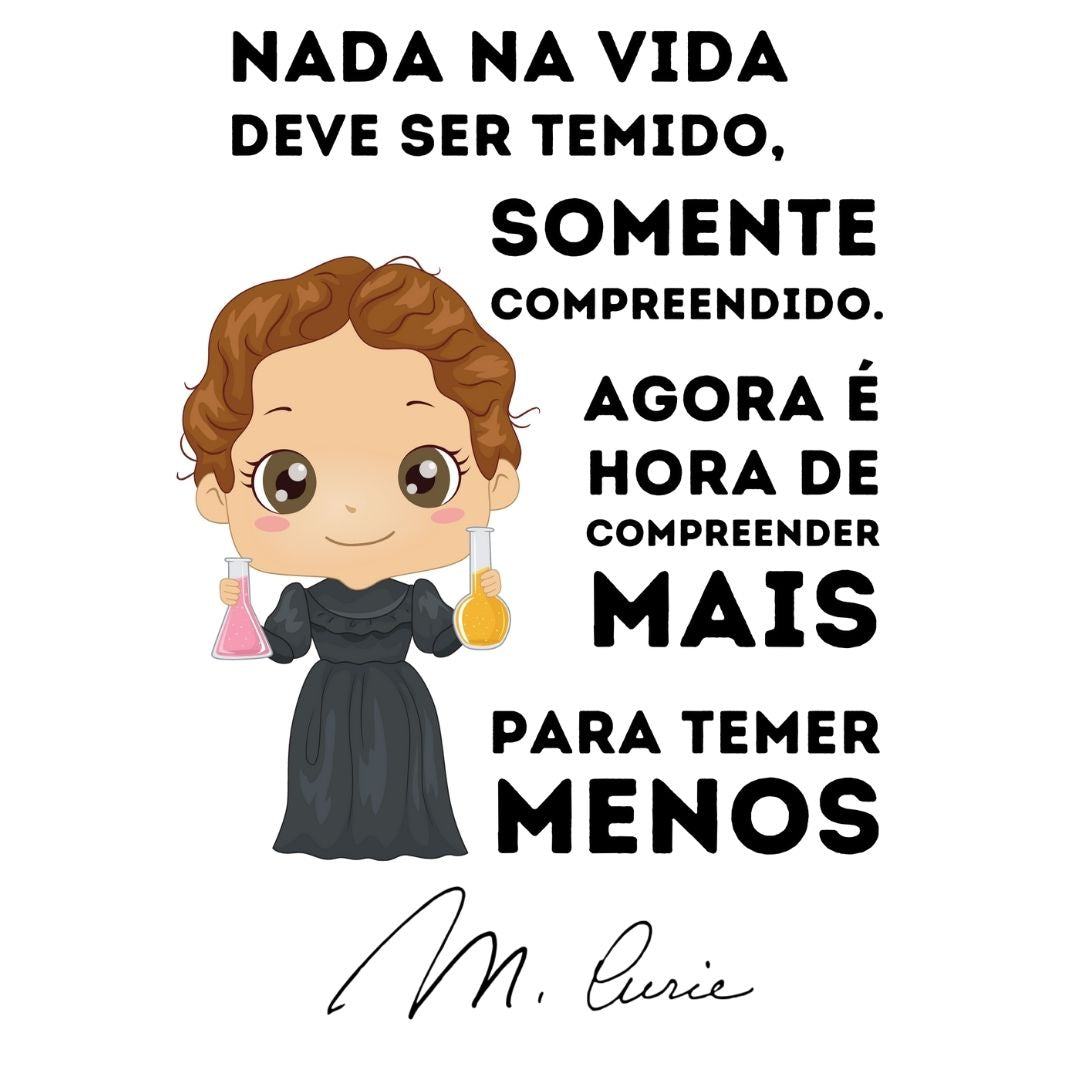 Camiseta Marie Curie - Nada Deve Ser Temido