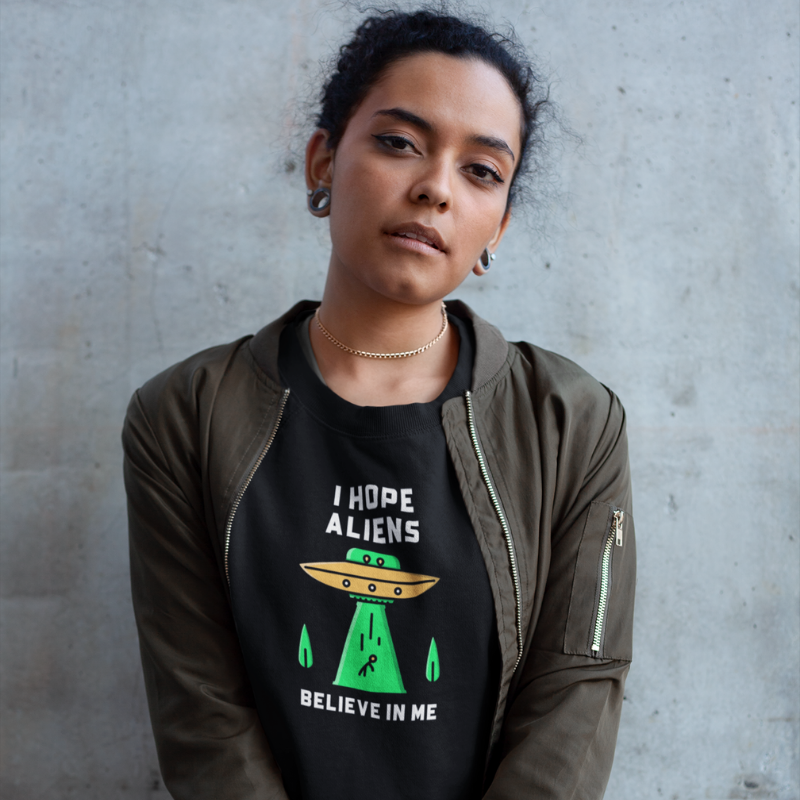 Camiseta I Hope Aliens Believe In Me