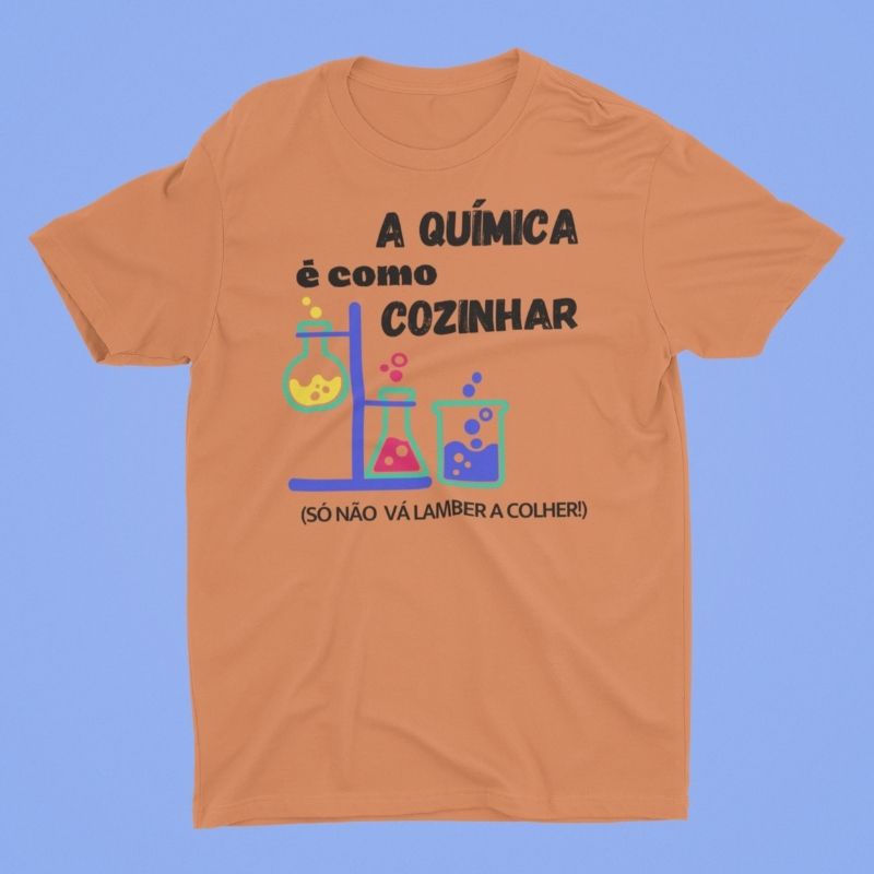 Camiseta Química É Como Cozinhar