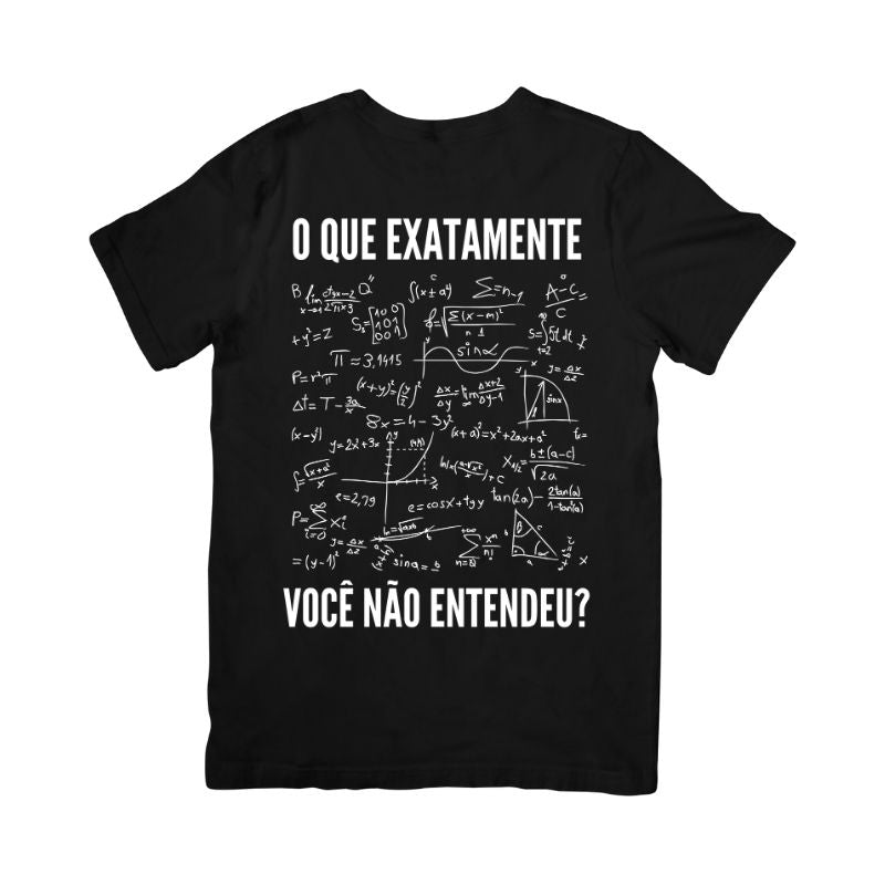 Camiseta O Que Exatamente Você Não Entendeu?