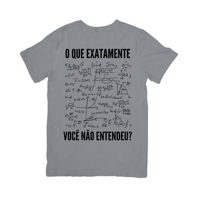 Camiseta O Que Exatamente Você Não Entendeu?