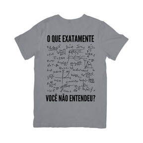 Camiseta O Que Exatamente Você Não Entendeu?