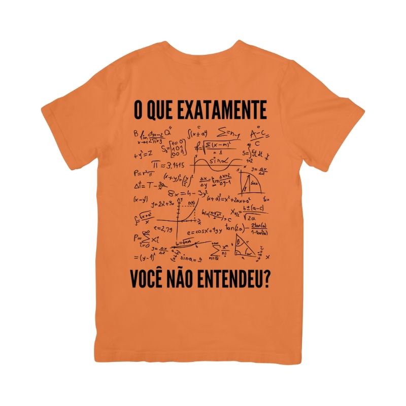 Camiseta O Que Exatamente Você Não Entendeu?