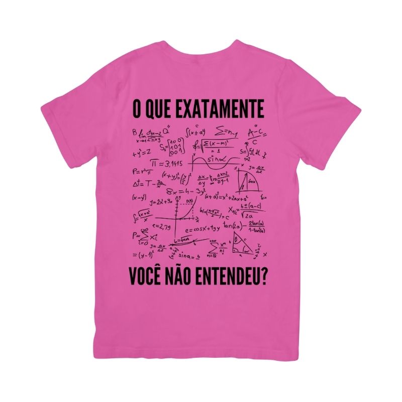 Camiseta O Que Exatamente Você Não Entendeu?