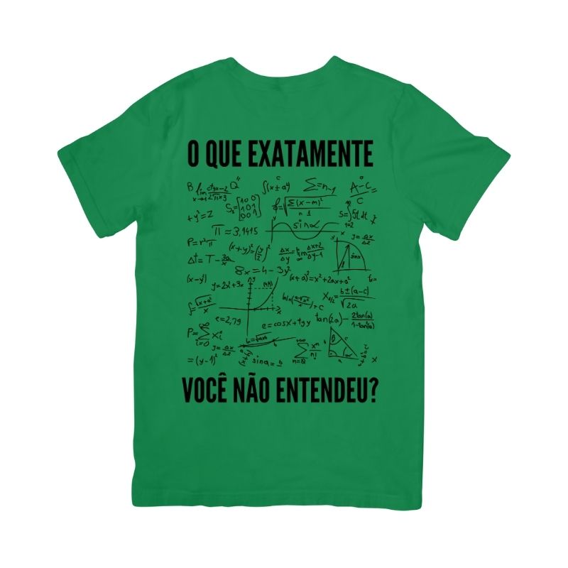 Camiseta O Que Exatamente Você Não Entendeu?