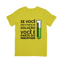 Camiseta Se Você Não É Parte Da Solução, Você É Parte Do Precipitado