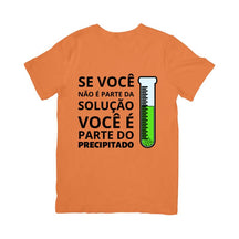 Camiseta Se Você Não É Parte Da Solução, Você É Parte Do Precipitado