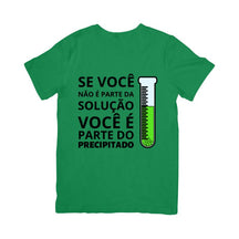 Camiseta Se Você Não É Parte Da Solução, Você É Parte Do Precipitado
