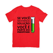 Camiseta Se Você Não É Parte Da Solução, Você É Parte Do Precipitado