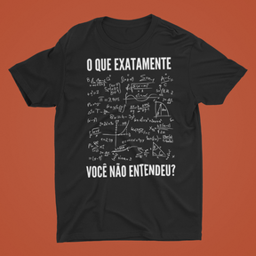 Camiseta O Que Exatamente Você Não Entendeu?