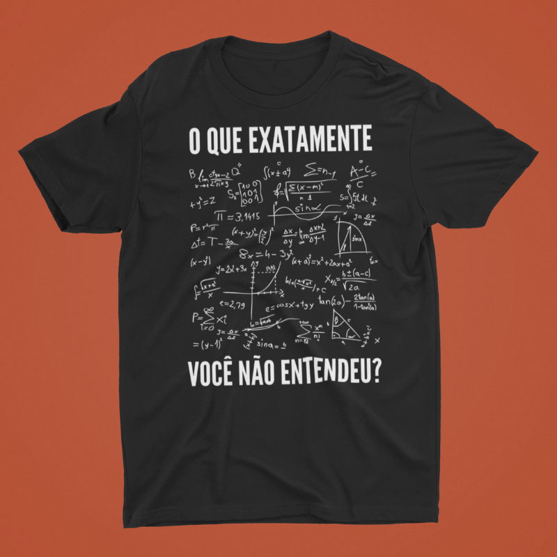 Camiseta O Que Exatamente Você Não Entendeu?