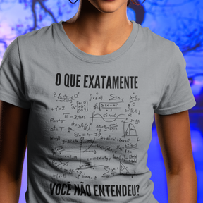 Camiseta O Que Exatamente Você Não Entendeu?