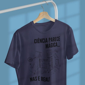 Camiseta Ciência Parece Mágica Mas É Real!