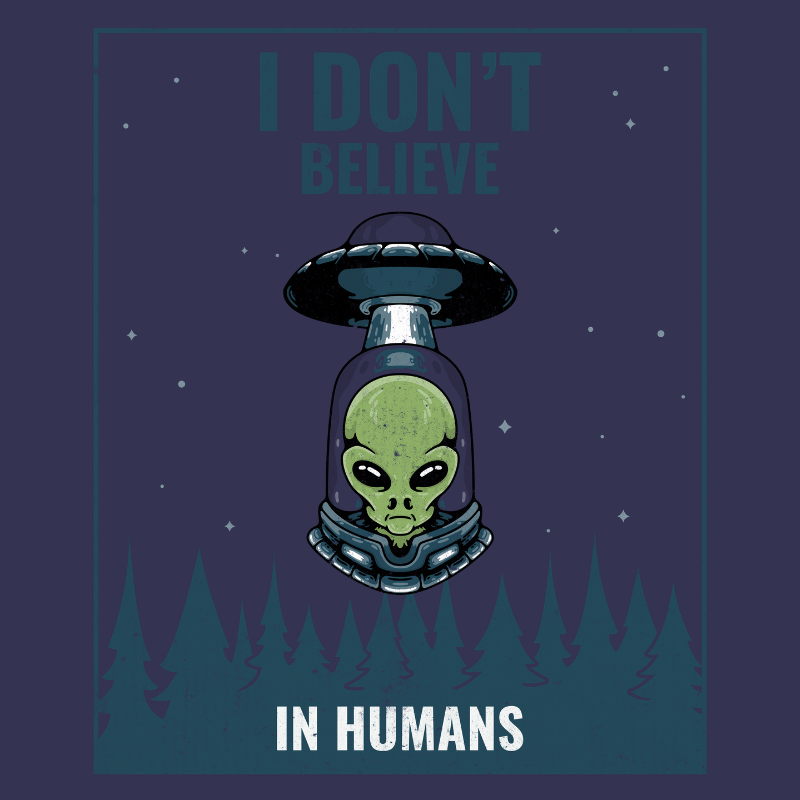 Camiseta I Don't Believe in Humans – Loja da Ciência