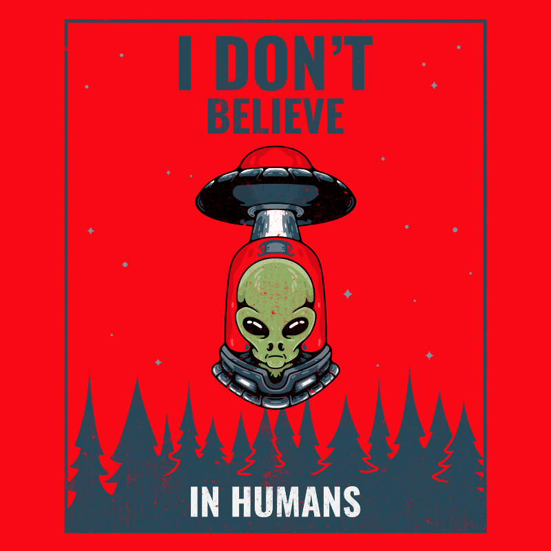 Camiseta I Don't Believe in Humans – Loja da Ciência