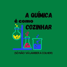 Camiseta Química É Como Cozinhar